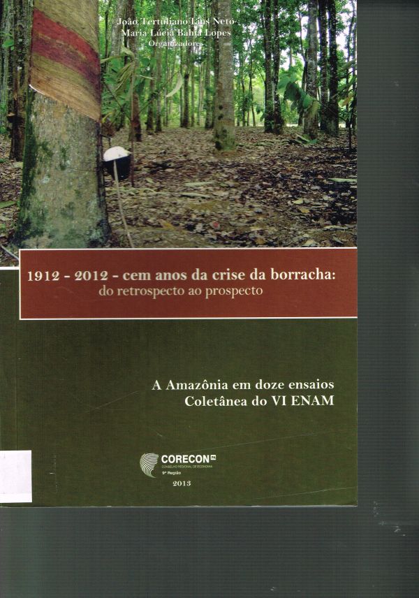 1913-2012 - cem anos da crise da borracha: do retrospecto ao prospecto